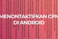 Cara Menonaktifkan CPN Di Android